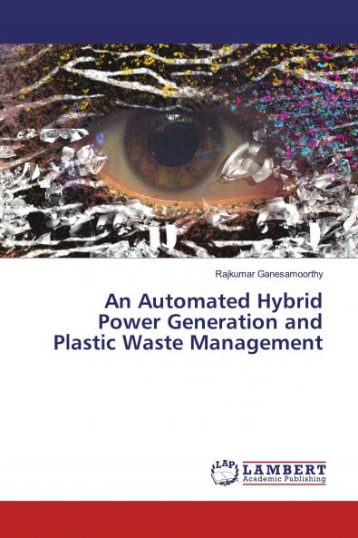 An Automated Hybrid Power Generation and Plastic Waste Management