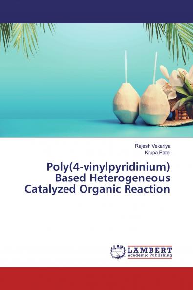 Poly(4-vinylpyridinium) Based Heterogeneous Catalyzed Organic Reaction