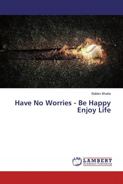 Have No Worries - Be Happy Enjoy Life