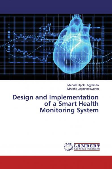 Design and Implementation of a Smart Health Monitoring System