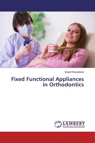 Fixed Functional Appliances in Orthodontics