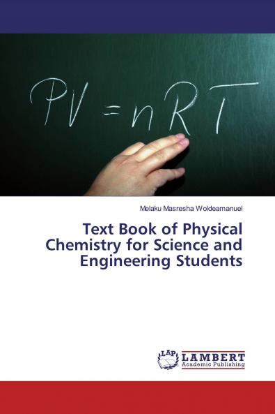 Text Book of Physical Chemistry for Science and Engineering Students