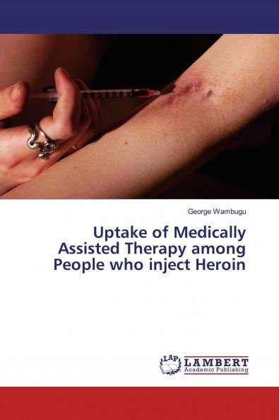 Uptake of Medically Assisted Therapy among People who inject Heroin