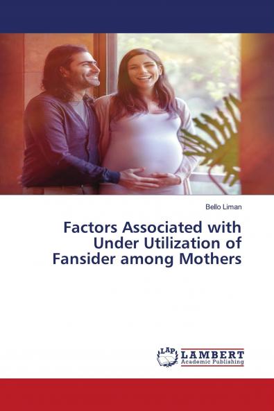 Factors Associated with Under Utilization of Fansider among Mothers