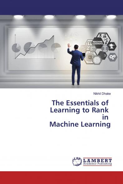 The Essentials of Learning to Rank in Machine Learning