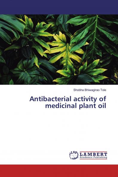 Antibacterial activity of medicinal plant oil