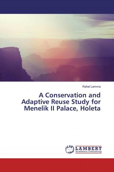 A Conservation and Adaptive Reuse Study for Menelik II Palace Holeta