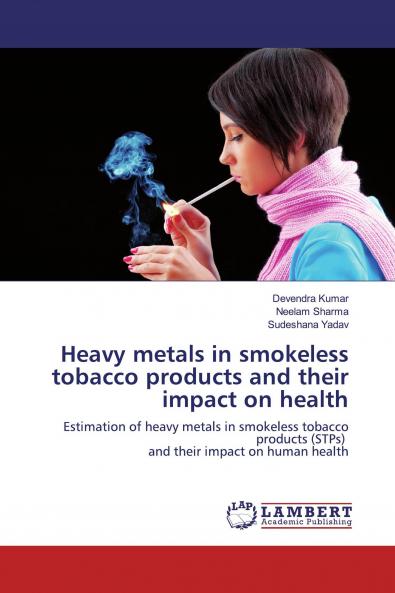 Heavy metals in smokeless tobacco products and their impact on health