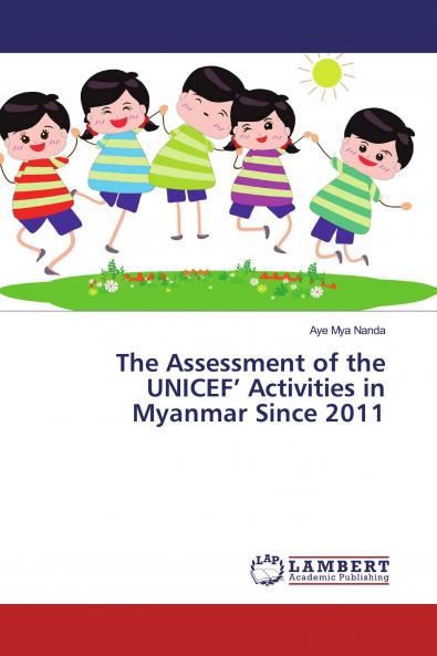 The Assessment of the UNICEF' Activities in Myanmar Since 2011