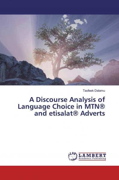 A Discourse Analysis of Language Choice in MTN�� and etisalat�� Adverts