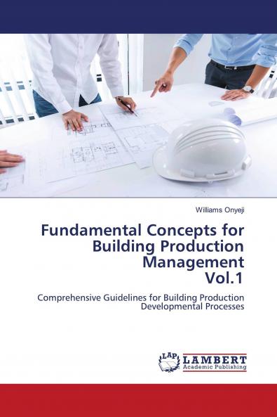 Fundamental Concepts for Building Production Management Vol.1