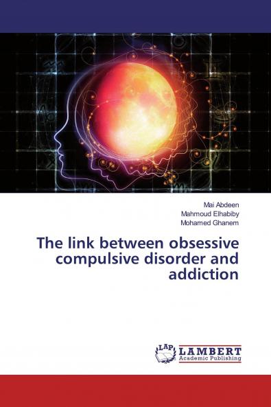 The link between obsessive compulsive disorder and addiction