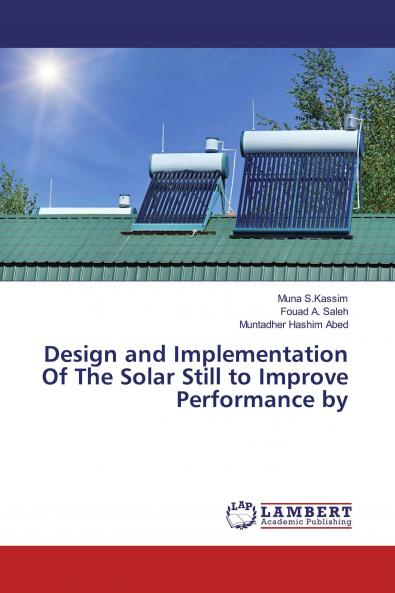 Design and Implementation Of The Solar Still to Improve Performance by