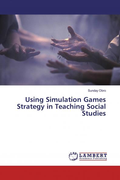 Using Simulation Games Strategy in Teaching Social Studies