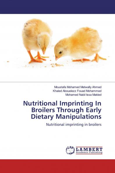 Nutritional Imprinting In Broilers Through Early Dietary Manipulations