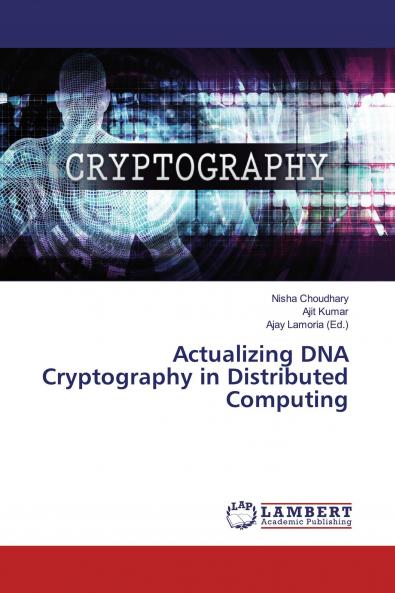 Actualizing DNA Cryptography in Distributed Computing