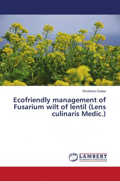 Ecofriendly management of Fusarium wilt of lentil (Lens culinaris Medic.)