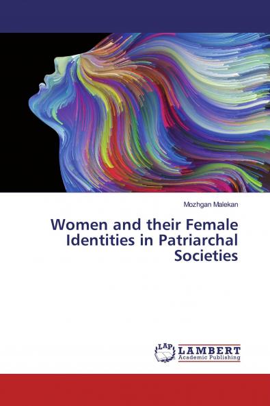 Women and their Female Identities in Patriarchal Societies