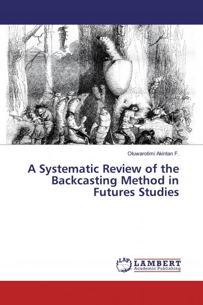 A Systematic Review of the Backcasting Method in Futures Studies
