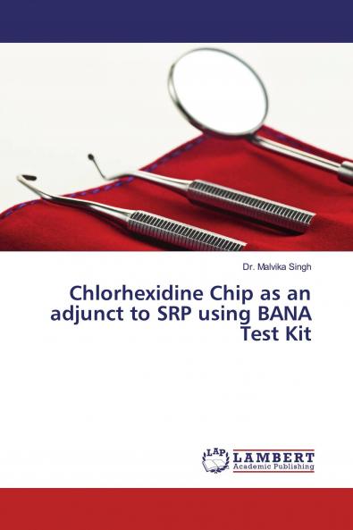 Chlorhexidine Chip as an adjunct to SRP using BANA Test Kit