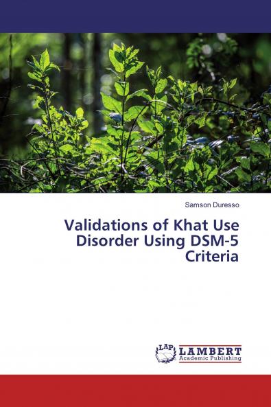 Validations of Khat Use Disorder Using DSM-5 Criteria