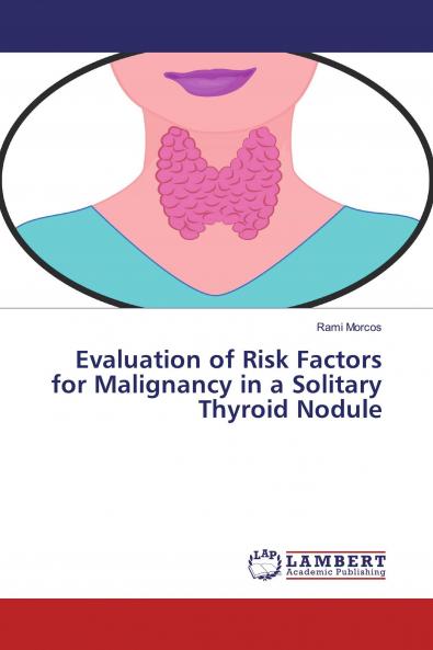 Evaluation of Risk Factors for Malignancy in a Solitary Thyroid Nodule