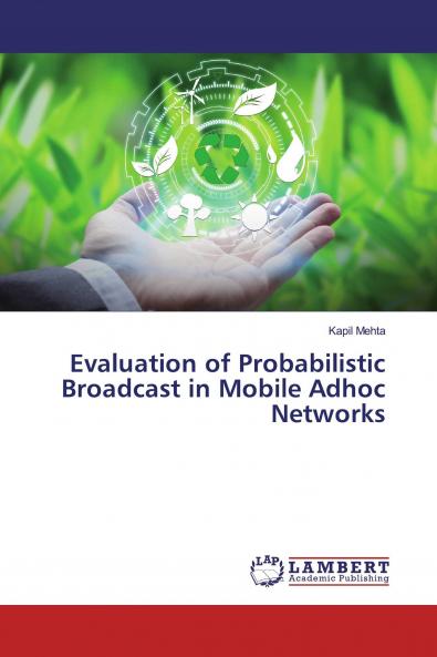 Evaluation of Probabilistic Broadcast in Mobile Adhoc Networks