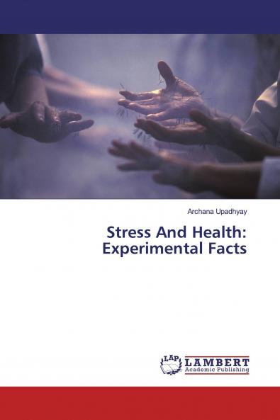 Stress And Health: Experimental Facts