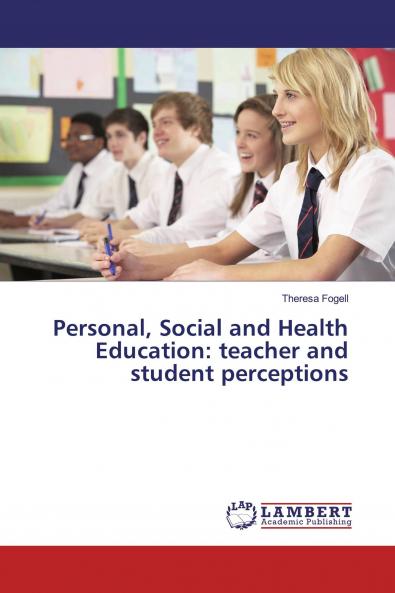 Personal Social and Health Education: teacher and student perceptions
