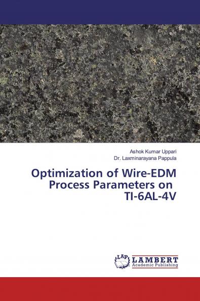 Optimization of Wire-EDM Process Parameters on TI-6AL-4V