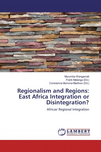 Regionalism and Regions: East Africa Integration or Disintegration?