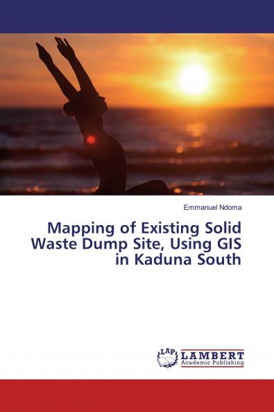 Mapping of Existing Solid Waste Dump Site Using GIS in Kaduna South