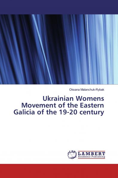Ukrainian Womens Movement of the Eastern Galicia of the 19-20 century