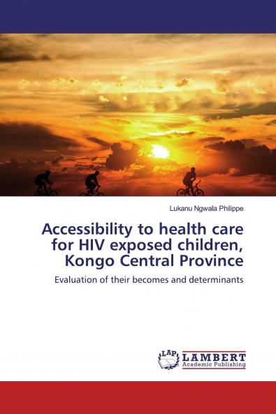 Accessibility to health care for HIV exposed children Kongo Central Province: Evaluation of their becomes and determinants