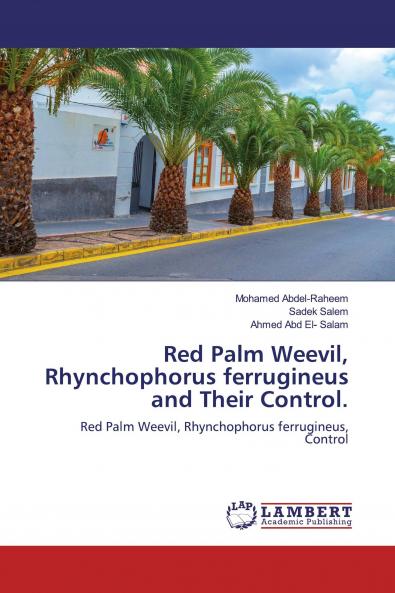 Red Palm Weevil Rhynchophorus ferrugineus and Their Control.