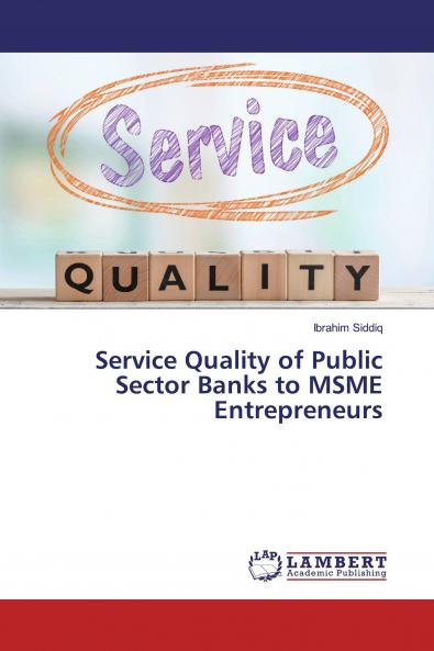 Service Quality of Public Sector Banks to MSME Entrepreneurs