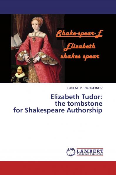 Elizabeth Tudor: the tombstone for Shakespeare Authorship