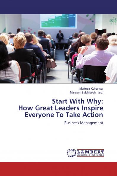 Start With Why:How Great Leaders Inspire Everyone To Take Action