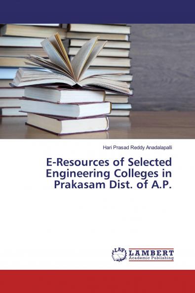 E-Resources of Selected Engineering Colleges in Prakasam Dist. of A.P.