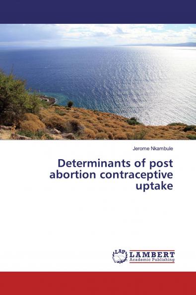 Determinants of post abortion contraceptive uptake