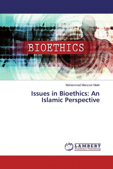 Issues in Bioethics: An Islamic Perspective