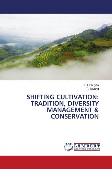 SHIFTING CULTIVATION: TRADITION DIVERSITY MANAGEMENT & CONSERVATION