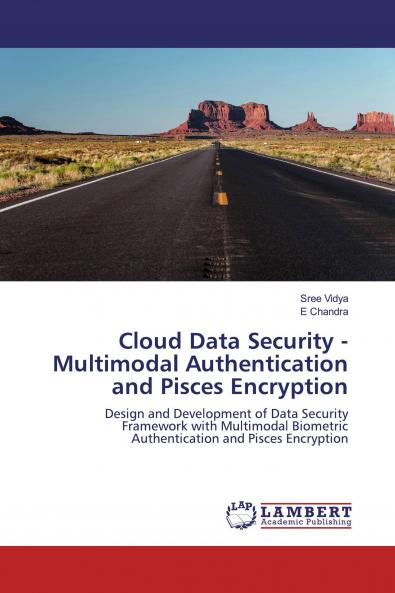 Cloud Data Security - Multimodal Authentication and Pisces Encryption