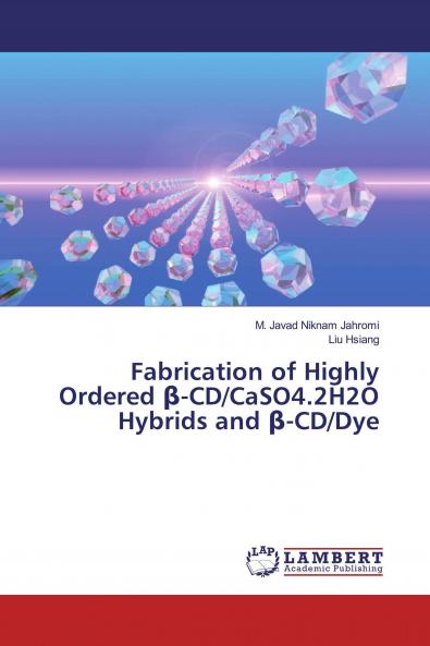 Fabrication of Highly Ordered ��-CD/CaSO4.2H2O Hybrids and ��-CD/Dye