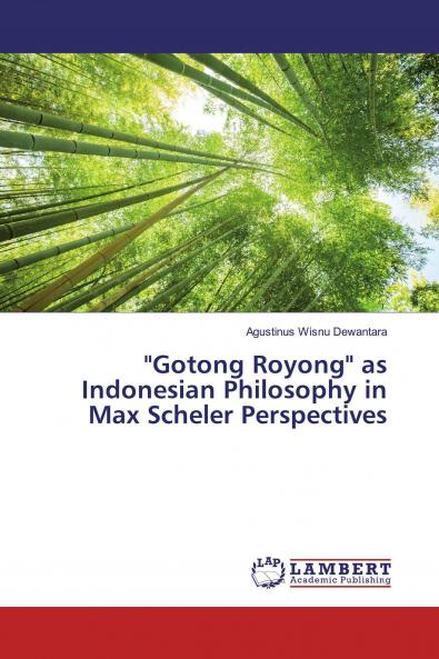 Gotong Royong as Indonesian Philosophy in Max Scheler Perspectives