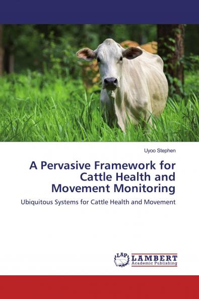 A Pervasive Framework for Cattle Health and Movement Monitoring