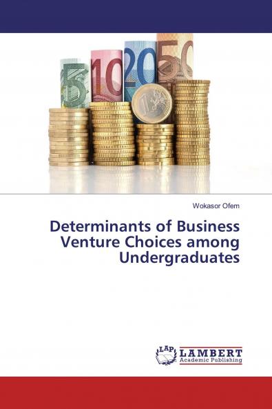 Determinants of Business Venture Choices among Undergraduates