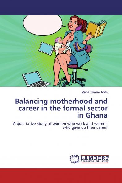 Balancing motherhood and career in the formal sector in Ghana