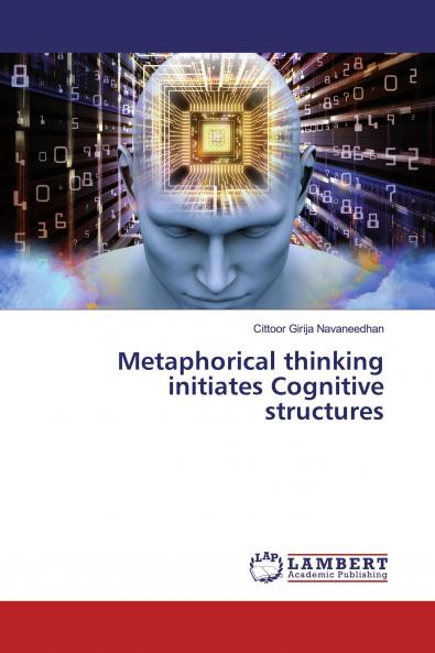 Metaphorical thinking initiates Cognitive structures