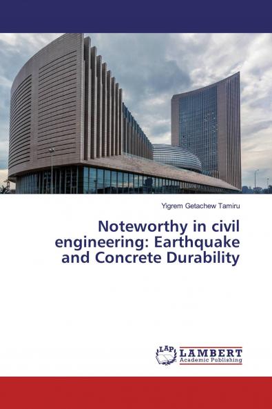 Noteworthy in civil engineering: Earthquake and Concrete Durability